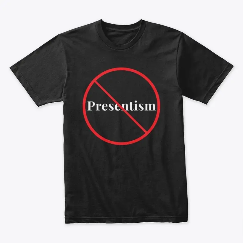 Presentism Prohibited