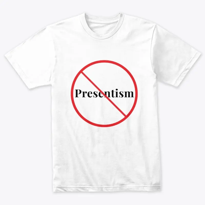 Presentism Prohibited - Light Colors