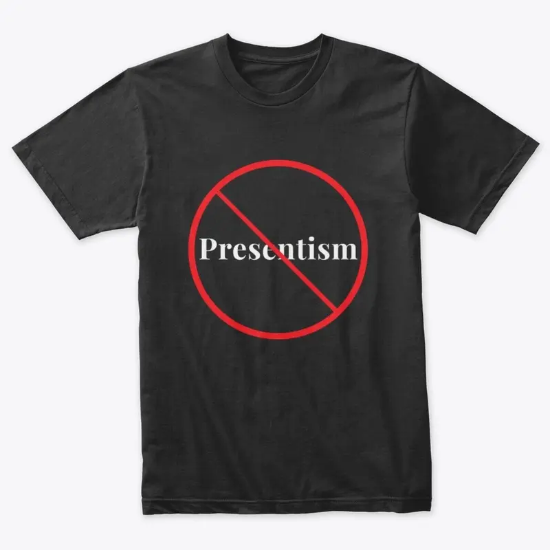 Presentism Prohibited