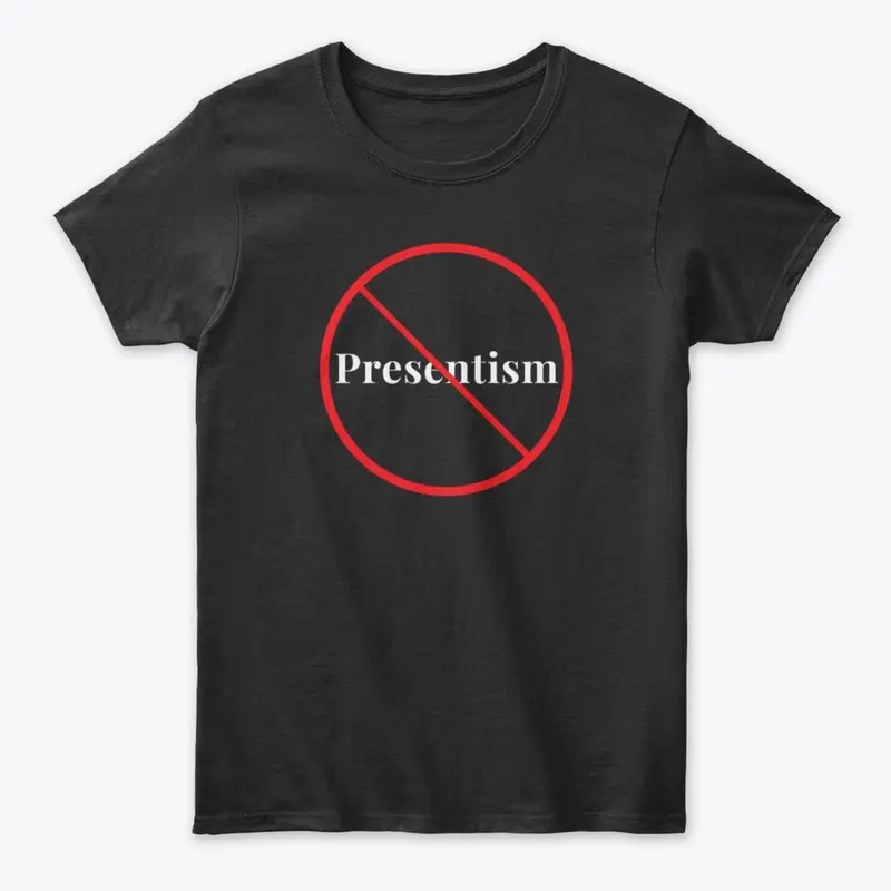 Presentism Prohibited