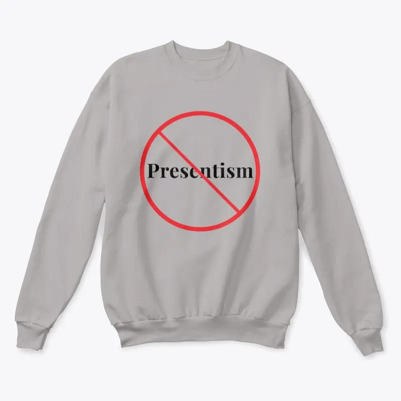 Presentism Prohibited - Light Colors